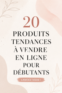 Sélection de produits tendance à vendre en ligne pour débutants, comprenant divers articles populaires.