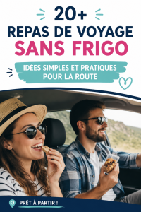 Repas simples et pratiques pour road trip sans frigo